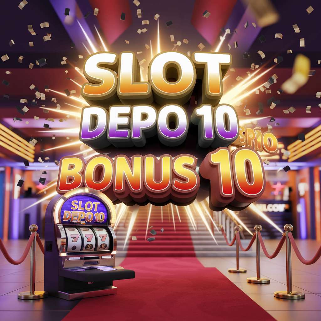 SLOT DEPO 10 BONUS 10 📡 SLOT GACOR 10 Daftar Promo Situs